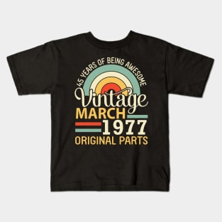 45 Years Being Awesome Vintage In March 1977 Original Parts Kids T-Shirt